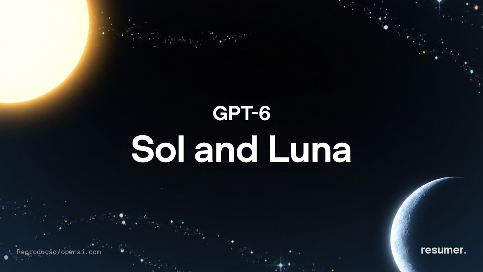 GPT-6 Sol e Luna, modelos de linguagem da OpenAI com desempenho melhorado e custos reduzidos