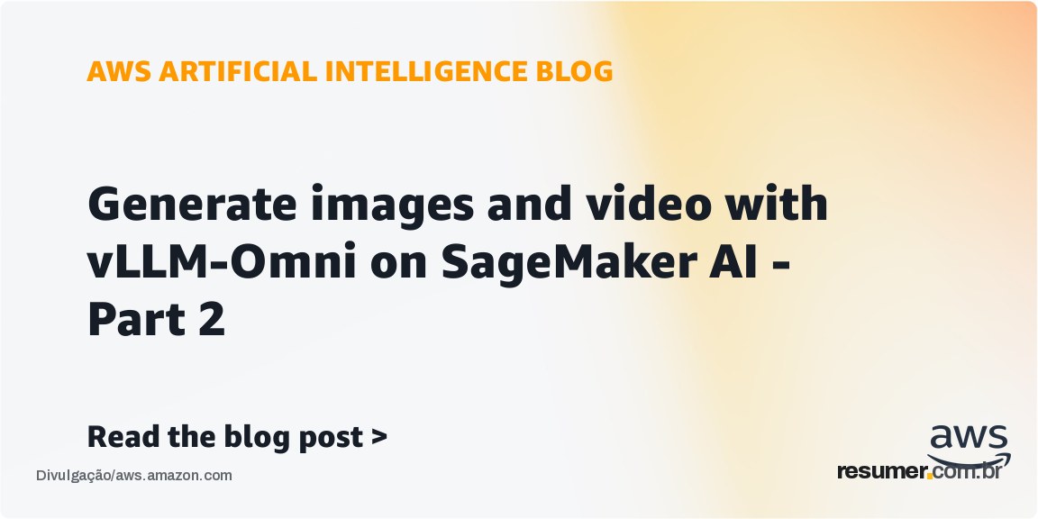 Imagem destacada da AWS apresentando o novo serviço de geração de imagens e vídeos com vLLM-Omni no SageMaker AI