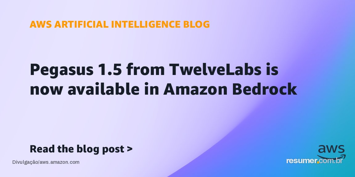 Pegasus 1.5 da TwelveLabs chega ao Amazon Bedrock